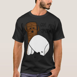 Give Me S’more Chocolate Adult Joke Funny Quote  T-Shirt