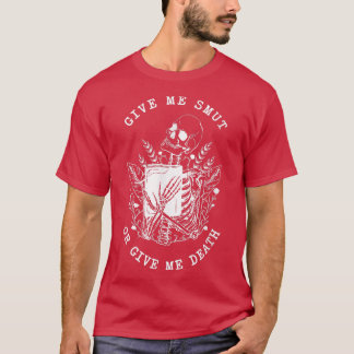 Give Me Smut Funny Skeleton Smut Book Lover Bookwo T-Shirt