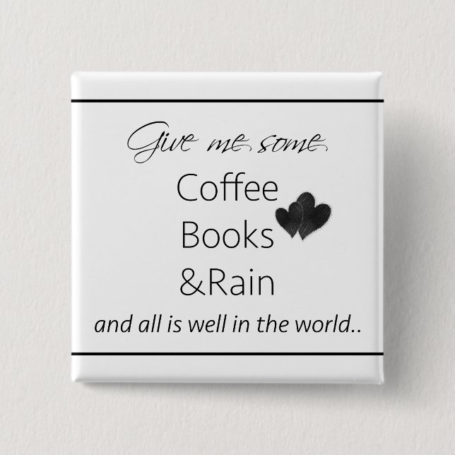 Give me some coffee, books and rain 15 cm square badge (Front)