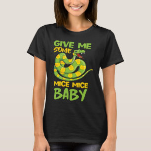 Give Me Some Mice Mice Baby  Snake Animal Mouse Pu T-Shirt