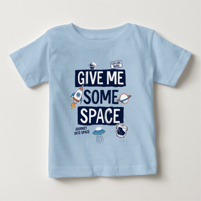 Give Me Some Space Baby T-Shirt (Front)
