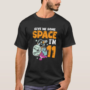 Give Me Some Space I'm 11 Astronaut Spaceship Happ T-Shirt