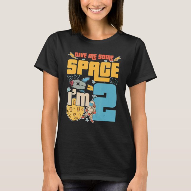 Give Me Some Space I'm 2 Happy Birthday Celebrant  T-Shirt (Front)