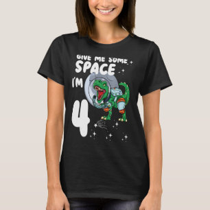 Give me some Space Im 4 Astronaut dinosaur 4th Bir T-Shirt