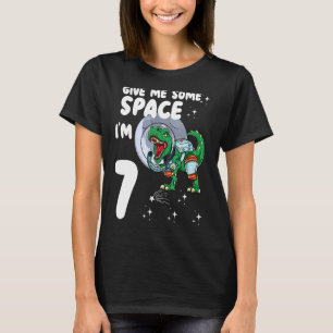Give Me Some Space Im 7 Astronaut Dinosaur 7th Bir T-Shirt