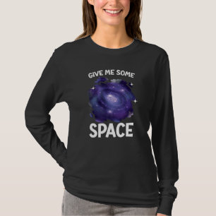 Give Me Some Space Outerspace Astrologer Astronomy T-Shirt
