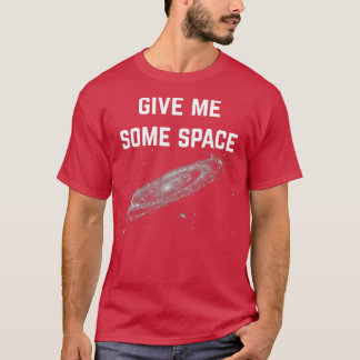 Give Me Some Space T-Shirt