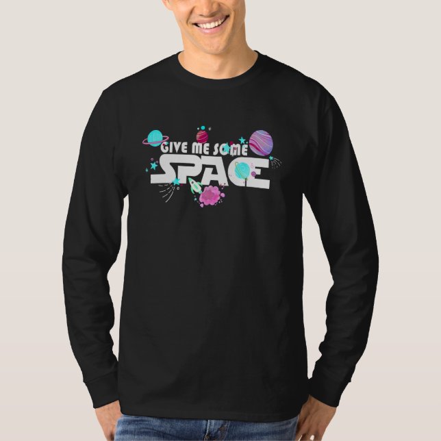 Give Me Some Space T-Shirt (Front)