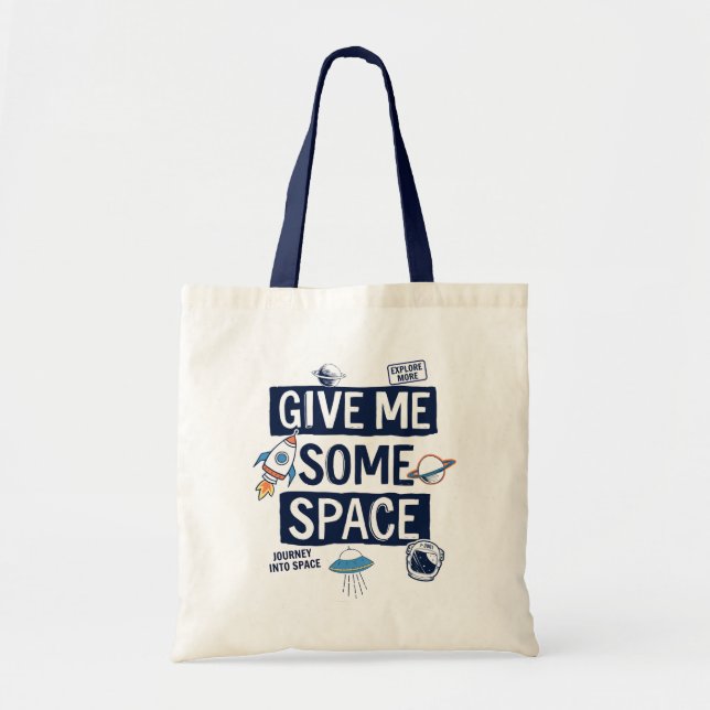 Give Me Some Space Tote Bag (Front)