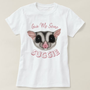 Give Me Some Suggie T-Shirt