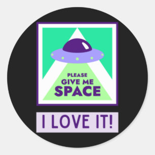 Give Me Space I Love It! Sticker