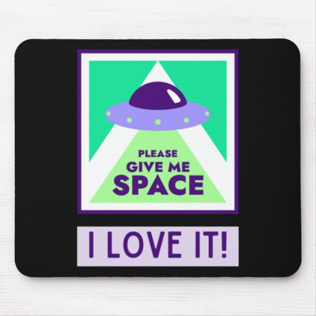 Give Me Space I Love It! Sticker  Mouse Mat (Front)