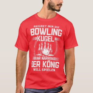 Give me the bowling ball you fools bowling T T-Shirt