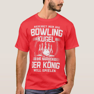 Give me the bowling ball you fools bowling T T-Shirt