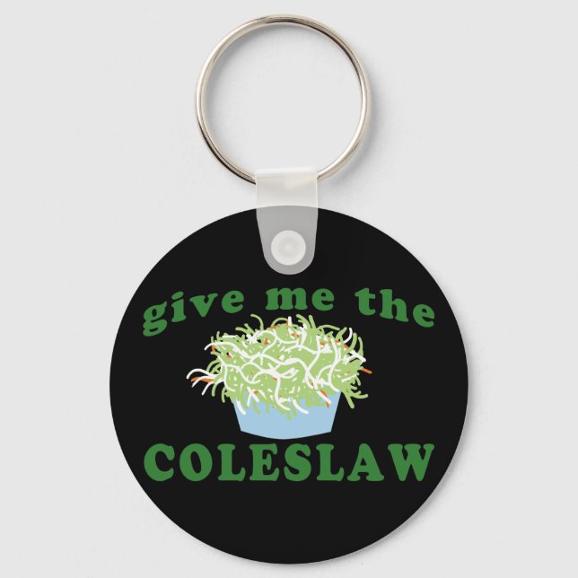 Give Me The Coleslaw Key Ring (Front)