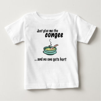 give me the congee baby T-Shirt