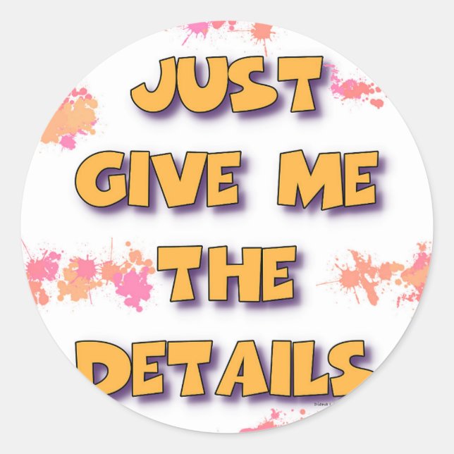 GIVE ME THE DETAILS  CLASSIC ROUND STICKER (Front)