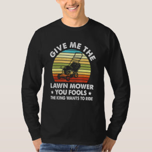 Give Me The Lawn Mower Lawn Ranger T-Shirt