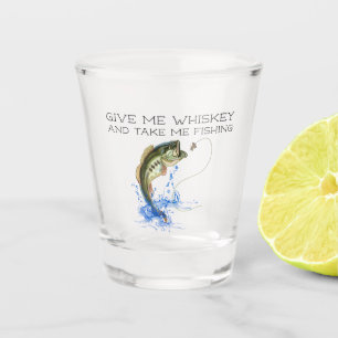 Give Me Whiskey and Take Me Fishing Shot Glass