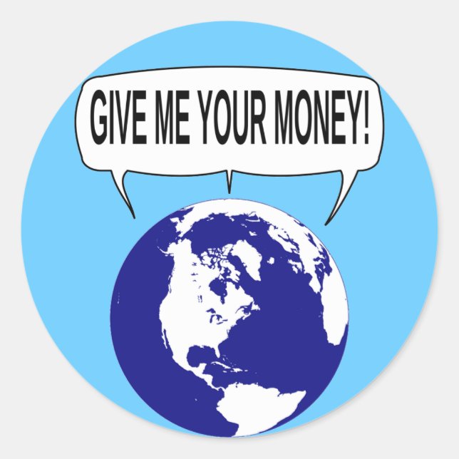 Give Me Your Money Classic Round Sticker (Front)