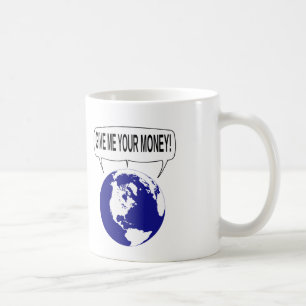 Give Me Your Money Coffee Mug