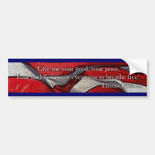 Give me your tired, your poor bumper sticker