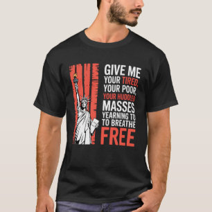 Give Me Your Tired Your Poor Statue of Liberty Poe T-Shirt