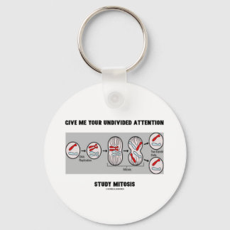 Give Me Your Undivided Attention Study Mitosis Key Ring