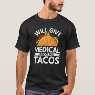 Give Medical Advice For Tacos  School Students Gra T-Shirt
