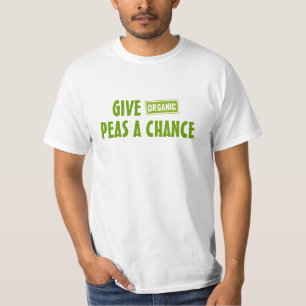 Give (Organic) Peas A Chance T-Shirt