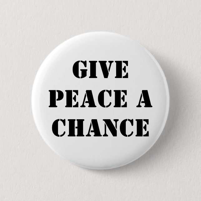 Give Peace a chance 6 Cm Round Badge (Front)