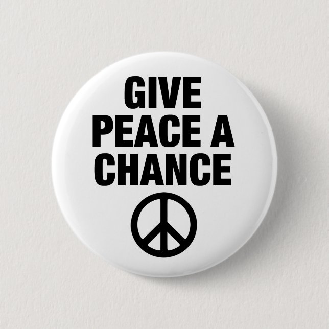 Give Peace A Chance 6 Cm Round Badge (Front)