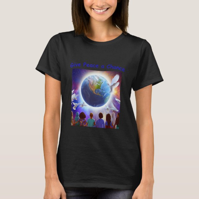 Give Peace a Chance Celebrating Unity and Harmony  T-Shirt (Front)