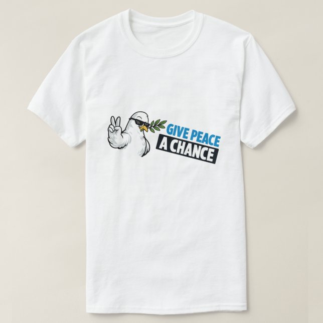 GIVE PEACE A CHANCE T-Shirt (Design Front)