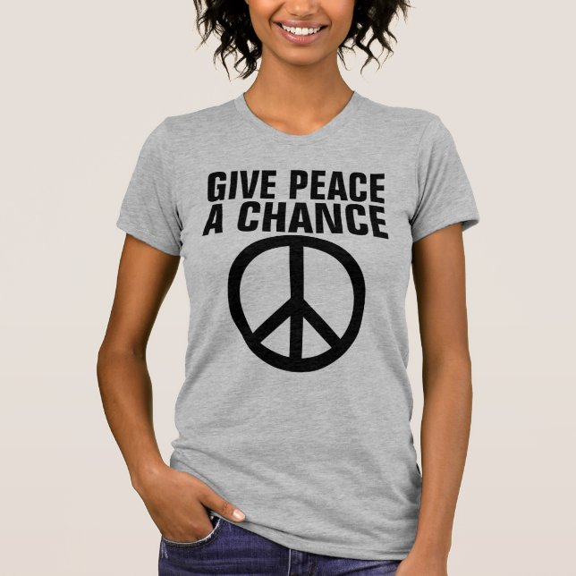 GIVE PEACE A CHANCE T-Shirts (Front)