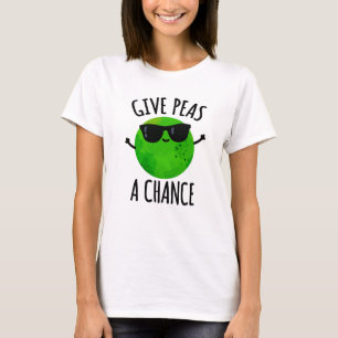 Give Peas A Chance Funny Positive Pea Pun T-Shirt