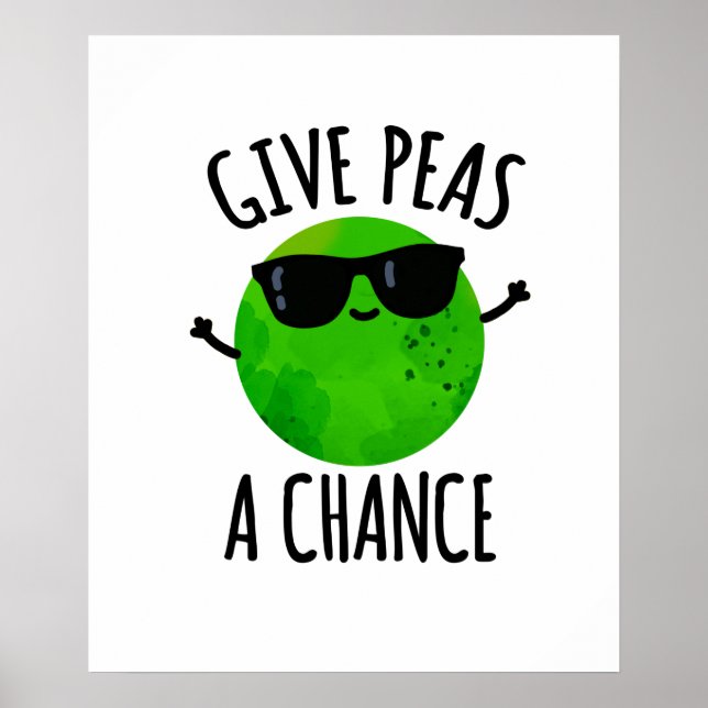 Give Peas A Chance Positive Pea Pun  Poster (Front)