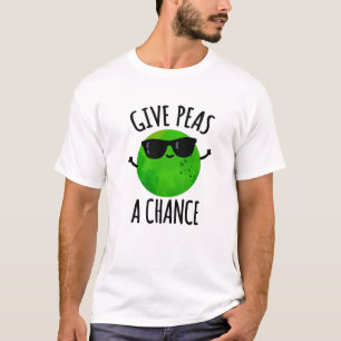 Give Peas A Chance Positive Pea Pun  T-Shirt