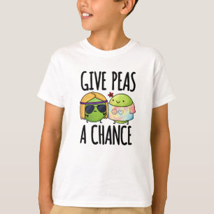 Give Peas A Chance Positive Pea Pun  T-Shirt