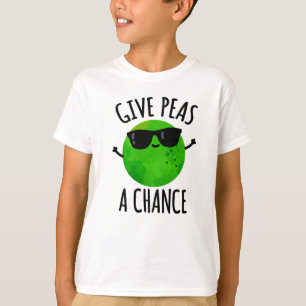 Give Peas A Chance Positive Pea Pun  T-Shirt