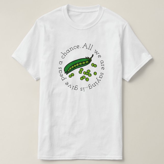 Give Peas  a Chance T-Shirt (Design Front)
