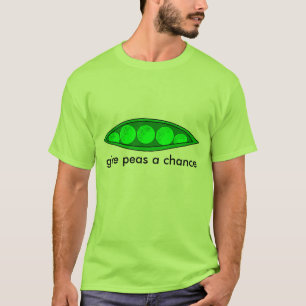 give peas a chance T-Shirt