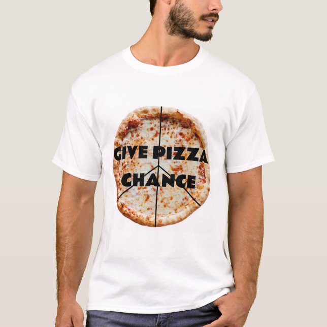 GIVE PIZZA CHANCE T-Shirt (Front)
