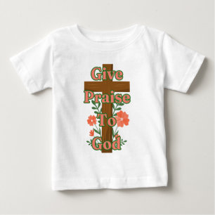 Give Praise To God Wooden Cross Baby T-Shirt