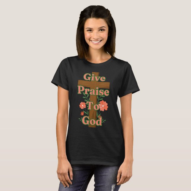 Give Praise To God Wooden Cross Women's T-Shirt (Front Full)