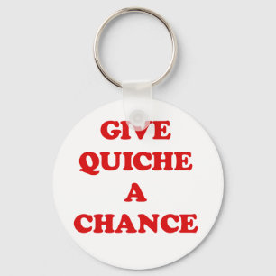 GIVE QUICHE A CHANCE KEY RING