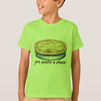 Give Quiche a Chance T-Shirt