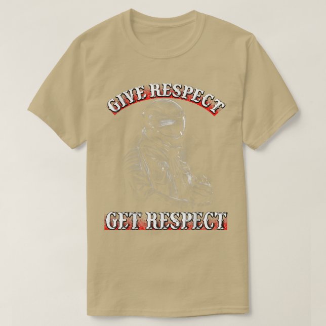 Give Respect Get Respect Biker Solidraity Cool Bik T-Shirt (Design Front)
