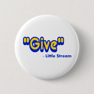 "Give" Said The Little Stream 6 Cm Round Badge