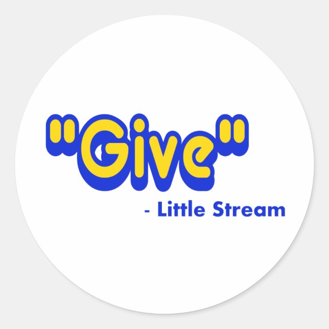 "Give" Said The Little Stream Classic Round Sticker (Front)